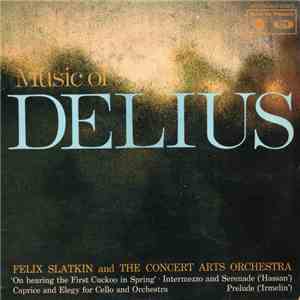 Delius - Felix Slatkin And The Concert Arts Orchestra - Music Of Delius mp3 album