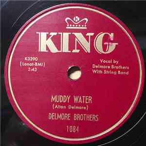 Delmore Brothers - Muddy Water / Got No Way Of Knowing mp3 album