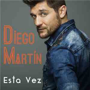Diego Martín - Esta Vez mp3 album