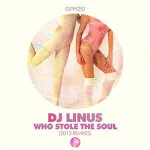 DJ Linus - Who Stole The Soul (2013 Remixes) mp3 album