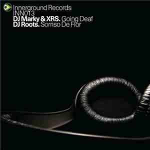 DJ Marky & XRS / DJ Roots - Going Deaf / Sorriso De Flor mp3 album