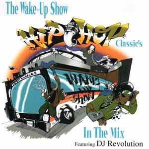 DJ Revolution - The Wake-Up Show Hip Hop Classic's In The Mix Featuring DJ Revolution mp3 album
