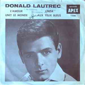 Donald Lautrec - L'Amour Unit Le Monde / Linda Aux Yeux Bleus mp3 album
