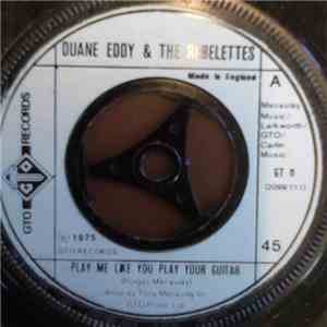 Duane Eddy & The Rebelettes - Play Me Like You Play Your Guitar mp3 album
