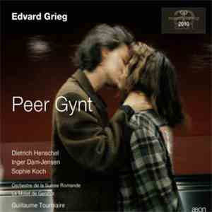 Edvard Grieg, Dietrich Henschel, Inger Dam-Jensen, Sophie Koch, L'Orchestre De La Suisse Romande, "Motet" De Genève, Guillaume Tourniaire - Peer Gynt mp3 album