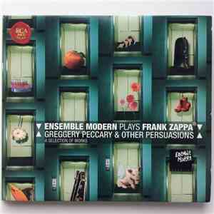 Ensemble Modern, Frank Zappa - Plays Frank Zappa - Greggery Peccary & Other Persuasions - A Selection Of Works mp3 album