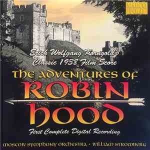 Erich Wolfgang Korngold, The Moscow Symphony Orchestra, William Stromberg - The Adventures Of Robin Hood mp3 album