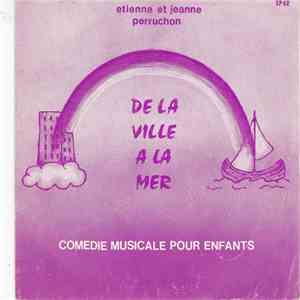 Etienne Perruchon Et Jeanne Perruchon - De La Ville A La Mer - Comedie Musicale Pour Enfants mp3 album