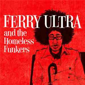 Ferry Ultra And The Homeless Funkers - Ferry Ultra And The Homeless Funkers mp3 album