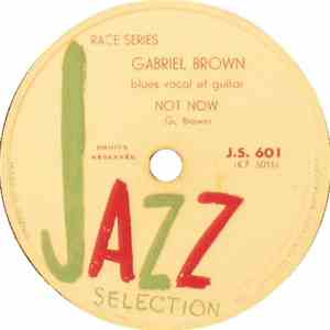 Gabriel Brown - Not Now / I'm Gonna Take It Easy mp3 album