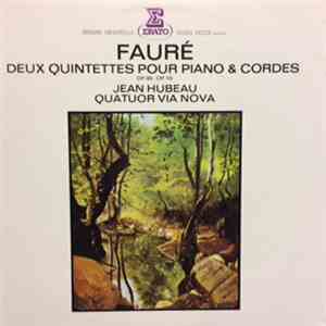 Gabriel Fauré, Jean Hubeau, Quatuor Via Nova - Des Quintettes Pour Piano & Cordes Op. 89 - Op. 115 mp3 album