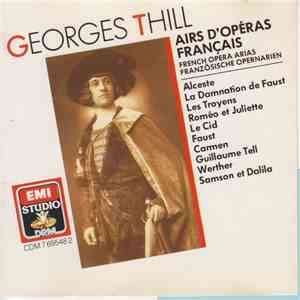 Georges Thill - Airs D'Opéras Français / French Opera Arias / Französische Opernarien - Alceste, La Damnation De Faust, Les Troyens, Roméo Et Juliette, Le Cid, Faust, Carmen, Guillaume Tell, Werther, Samson Et Dalila mp3 album