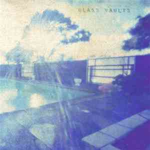 Glass Vaults - Glass mp3 album
