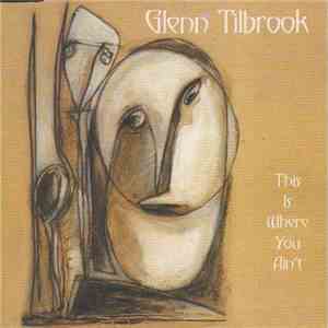 Glenn Tilbrook - This Is Where You Ain't mp3 album