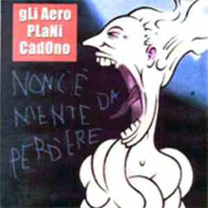 Gli Aeroplani Cadono - Non C'è Niente Da Perd'ere mp3 album