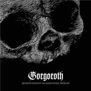 Gorgoroth - Quantos Possunt Ad Satanitatem Trahunt mp3 album