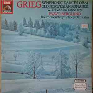 Grieg, Paavo Berglund, Bournemouth Symphony Orchestra - Symphonic Dances, Op. 64 / Old Norwegian Romance With Variations Op. 51 mp3 album