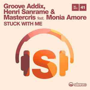 Groove Addix, Henri Sanrame & Mastercris Feat. Monia Amore - Stuck With Me mp3 album