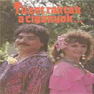Horváth István - Csűry Edit - Tüzet Raktak A Cigányok... mp3 album