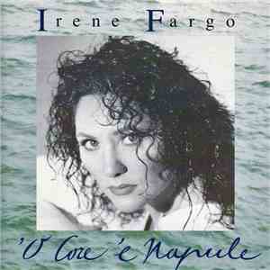 Irene Fargo - ’O Core ’E Napule mp3 album