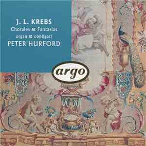 J. L. Krebs, Peter Hurford - Chorales & Fantasias (Organ & Obbligati) mp3 album