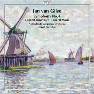 Jan Van Gilse, Netherlands Symphony Orchestra, David Porcelijn - Symphony No. 4 · Concert Ouverture · Funeral Music mp3 album