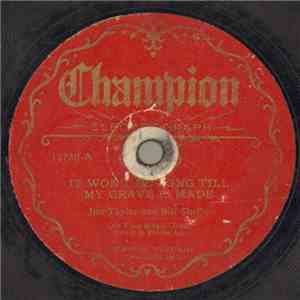 Jim Taylor  And Bill Shelby  - It Won't Be Long Till My Grave Is Made / It's Sad To Leave You, Sweetheart mp3 album
