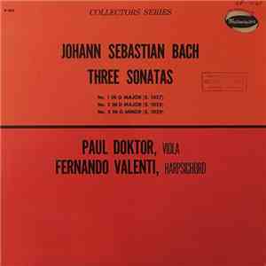 Johann Sebastian Bach - Paul Doktor, Fernando Valenti - Three Sonatas mp3 album