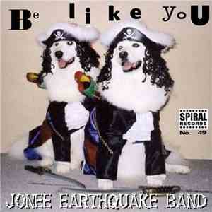 Jonee Earthquake Band - Be Like You mp3 album