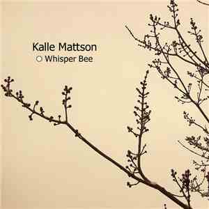 Kalle Mattson - Whisper Bee mp3 album