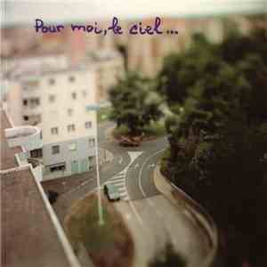 Kristof Guez / Gérard Marty / Marc Pichelin / Jean Pallandre - Pour Moi, Le Ciel... mp3 album