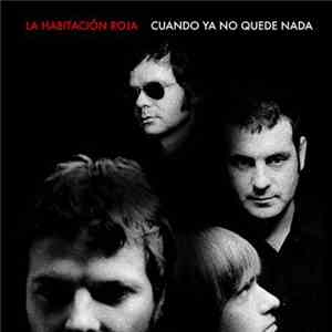 La Habitación Roja - Cuando Ya No Quede Nada mp3 album
