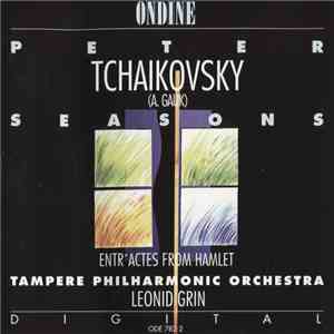 Leonid Grin, Tampere Philharmonic Orchestra - Tchaikovsky Seasons Etc. - Grin mp3 album