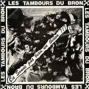 Les Tambours Du Bronx - Ça Sonne Pas Beau, Un Bidon ?!? mp3 album