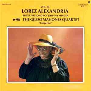 Lorez Alexandria With The Gildo Mahones Quartet - Sings The Songs Of Mercer Vol. III - Tangerine mp3 album