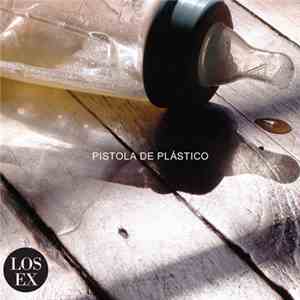 Los Ex - Pistola De Plástico mp3 album