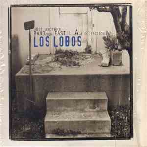 Los Lobos - Just Another Band From East L.A.: A Collection mp3 album