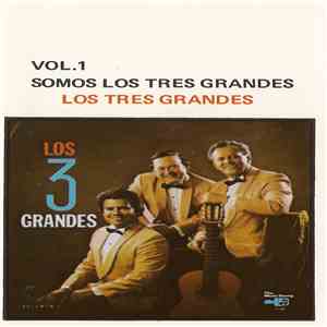 Los Tres Grandes - Somos Los Tres Grandes Vol. 1 mp3 album