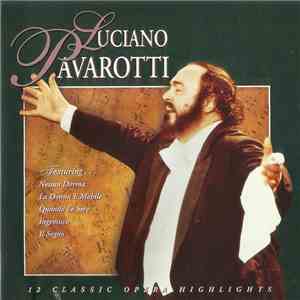 Luciano Pavarotti - 12 Classic Opera Highlights mp3 album