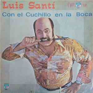 Luis Santi Y Su Conjunto - Con El Cuchillo En la Boca mp3 album