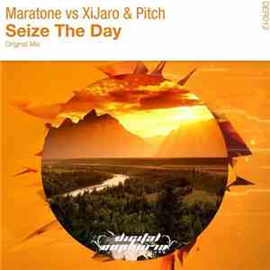 Maratone Vs XiJaro & Pitch - Seize The Day mp3 album