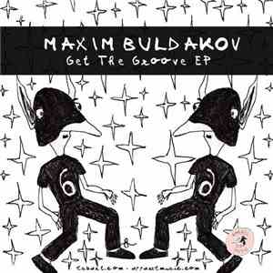 Maxim Buldakov - Get The Groove Ep mp3 album