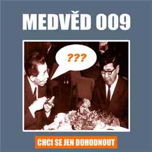 Medvěd 009 - Chci Se Jen Dohodnout mp3 album