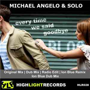 Michael Angelo  & Solo  - Every Time We Said Goodbye mp3 album