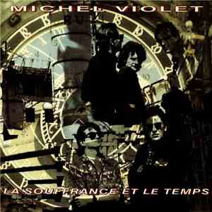 Michel Violet - La Souffrance Et Le Temps mp3 album