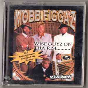 Mobb Figgaz - Wise Guyz On Tha Rise... The Swishahouse Chopped-Up Remix mp3 album