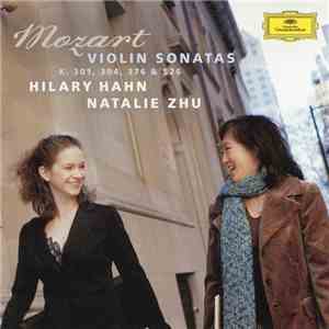 Mozart, Hilary Hahn, Natalie Zhu - Violin Sonatas K. 301, 304, 376 & 526 mp3 album