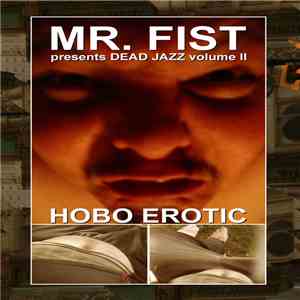 Mr. Fist - presents Dead Jazz Volume II - Hobo Erotic mp3 album