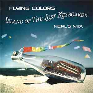 Neal Morse / Flying Colors - Flying Colors - Island Of The Lost Keyboards (Neal's Mix) mp3 album
