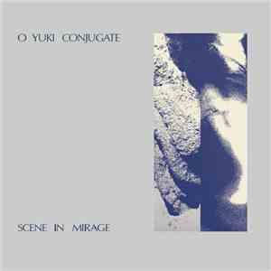 O Yuki Conjugate - Scene In Mirage mp3 album